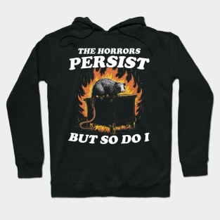 The Horrors Persist But So Do I T Shirt, Weird T-Shirt, Meme Hoodie